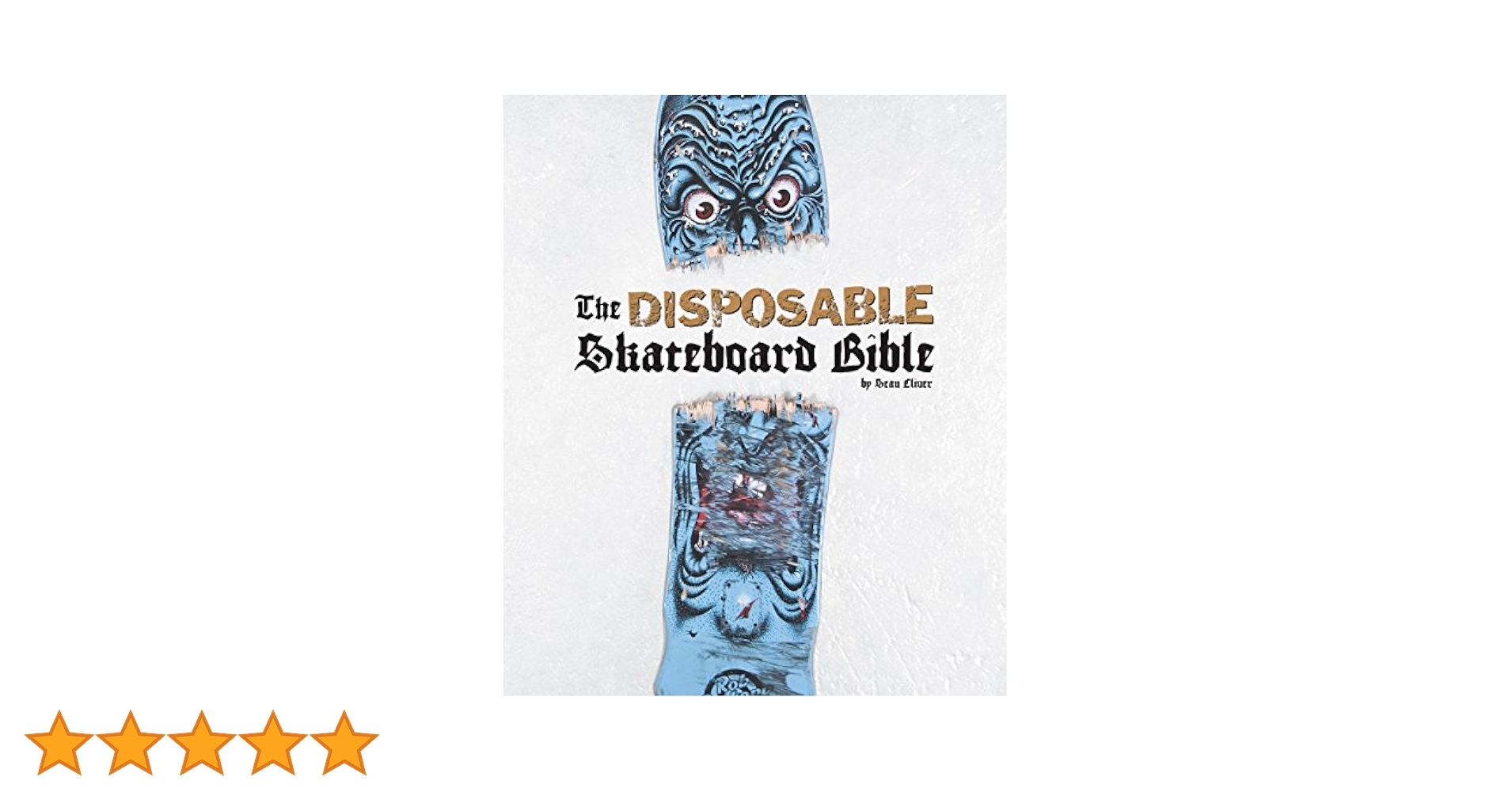 絶版THE DISPOSABLE SKATEBOARD BIBLE The Disposable Skateboard Bible: Cliver, Sean: 9783949070679